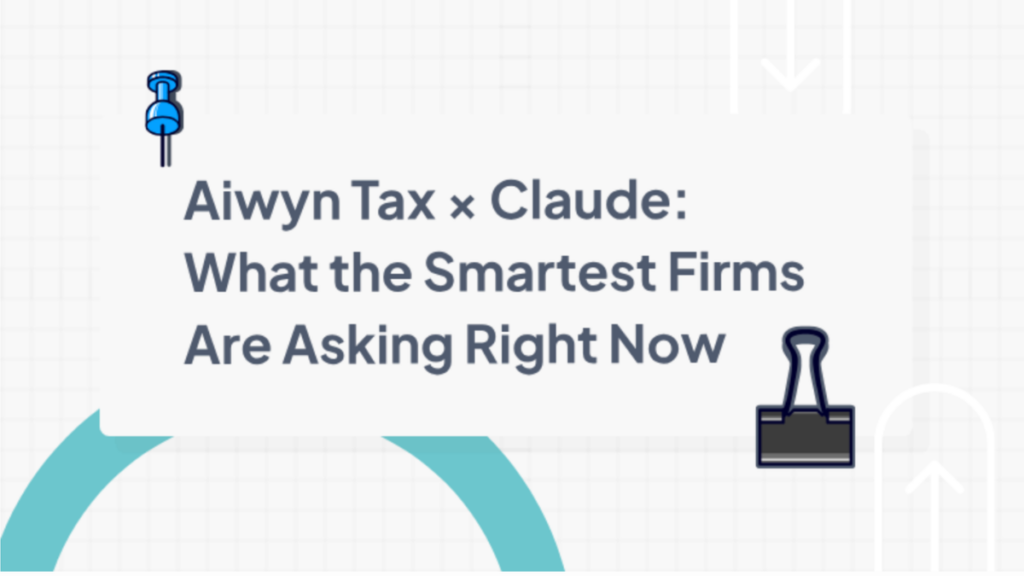 Graphic text reading Aiwyn Tax x Claude: What the Smartest Firms Are Asking Right Now.